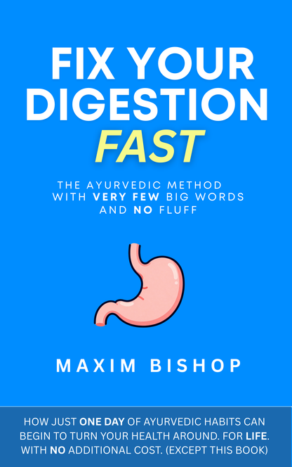 Fix Your Digestion Fast: The Ayurvedic Method with Very Few Big Words and No Fluff